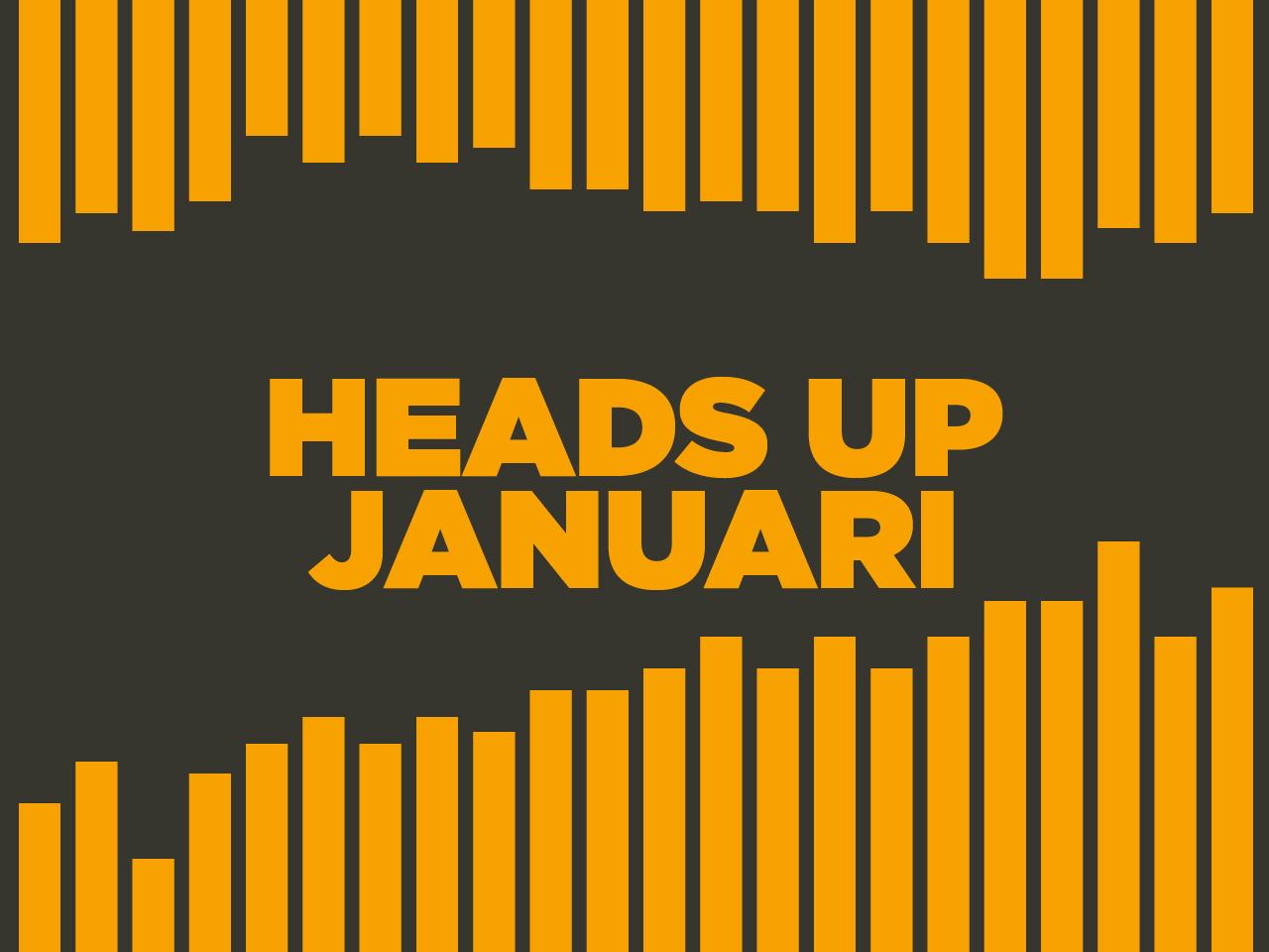 Heads Up januari